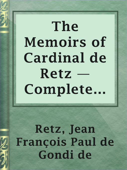 Title details for The Memoirs of Cardinal de Retz — Complete [Historic court memoirs] by Jean François Paul de Gondi de Retz - Available
